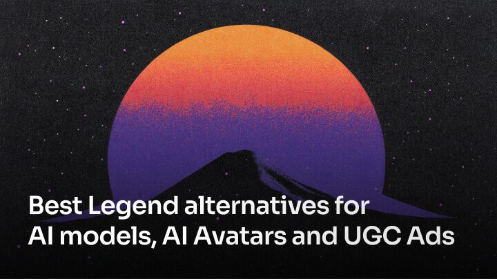 Best Legend alternatives for AI models, AI Avatars and UGC Ads Videos [2025]