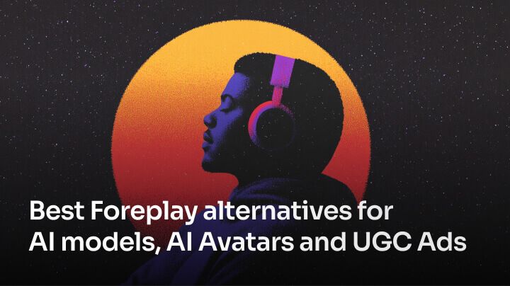 Best Foreplay alternatives for AI models, AI Avatars and UGC Ads Videos [2025]