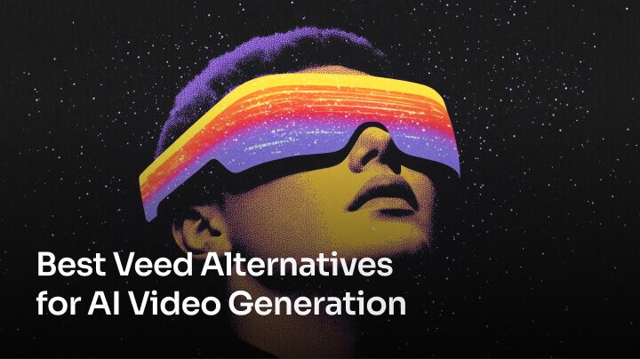 Best Veed Alternatives for AI Video Generation [2025]