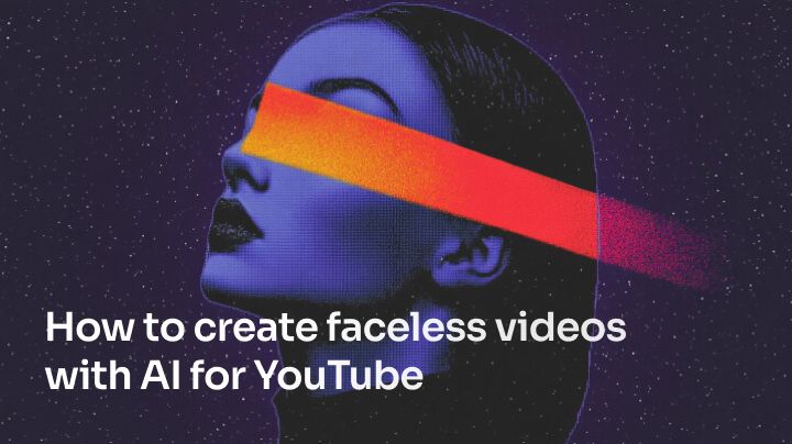 How to create faceless videos with AI for YouTube