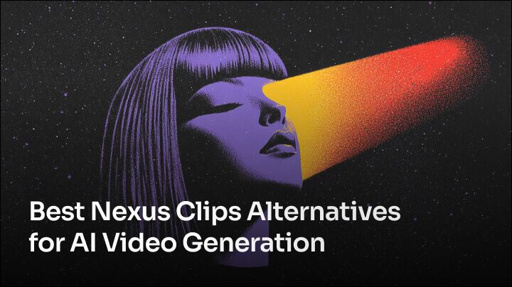 Best Nexus Clips Alternatives for AI Video Generation [2025]
