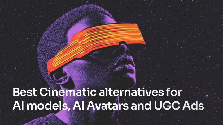 Best Cinematic alternatives for AI models, AI Avatars and UGC Ads Videos [2025]