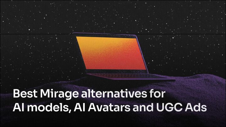 Best Mirage alternatives for AI models, AI Avatars and UGC Ads Videos [2025]