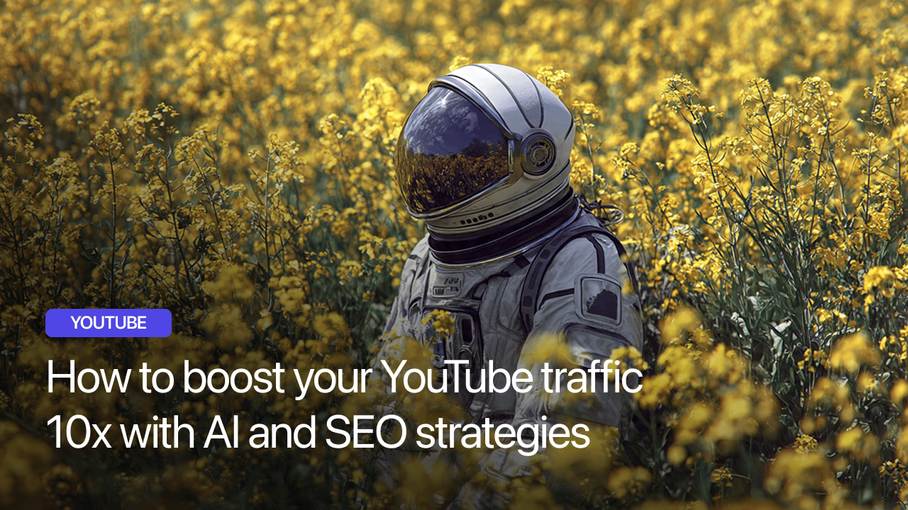 How to boost your YouTube traffic 10x with AI and SEO strategies