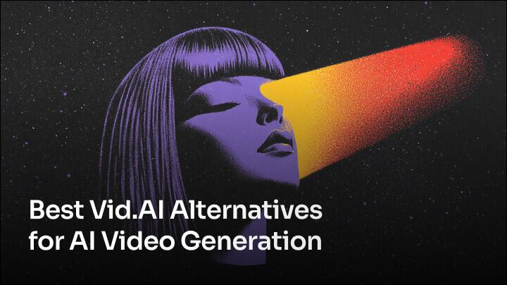 Best Vid.AI Alternatives for AI Video Generation [2024]