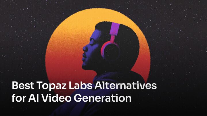 Best Topaz Labs Alternatives for AI Video Generation [2025]