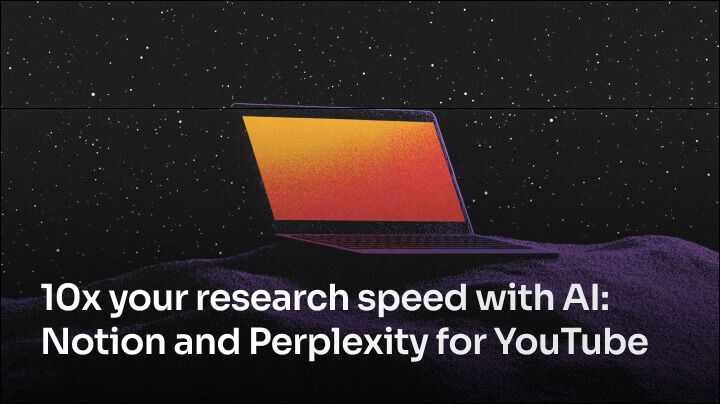 10x your research speed with AI: Notion and Perplexity for YouTube