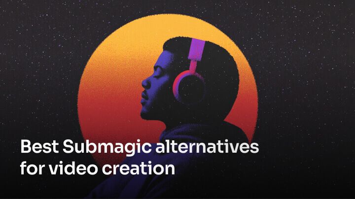 Best Submagic alternatives for video creation [2024]