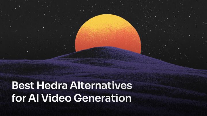 Best Hedra Alternatives for AI Video Generation [2025]