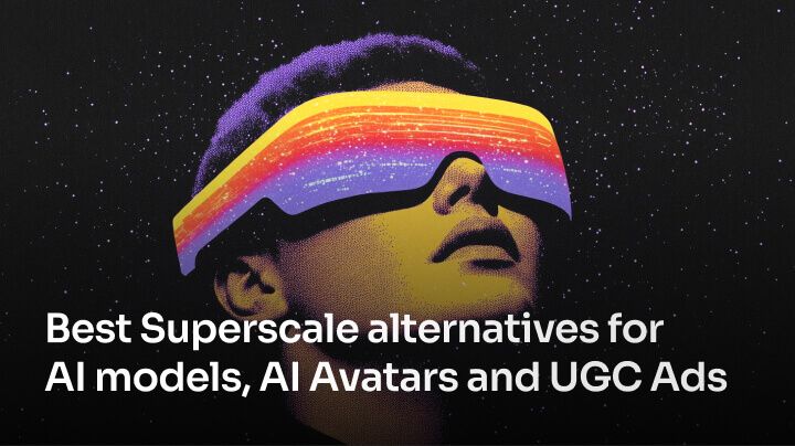Best Superscale alternatives for AI models, AI Avatars and UGC Ads Videos [2025]