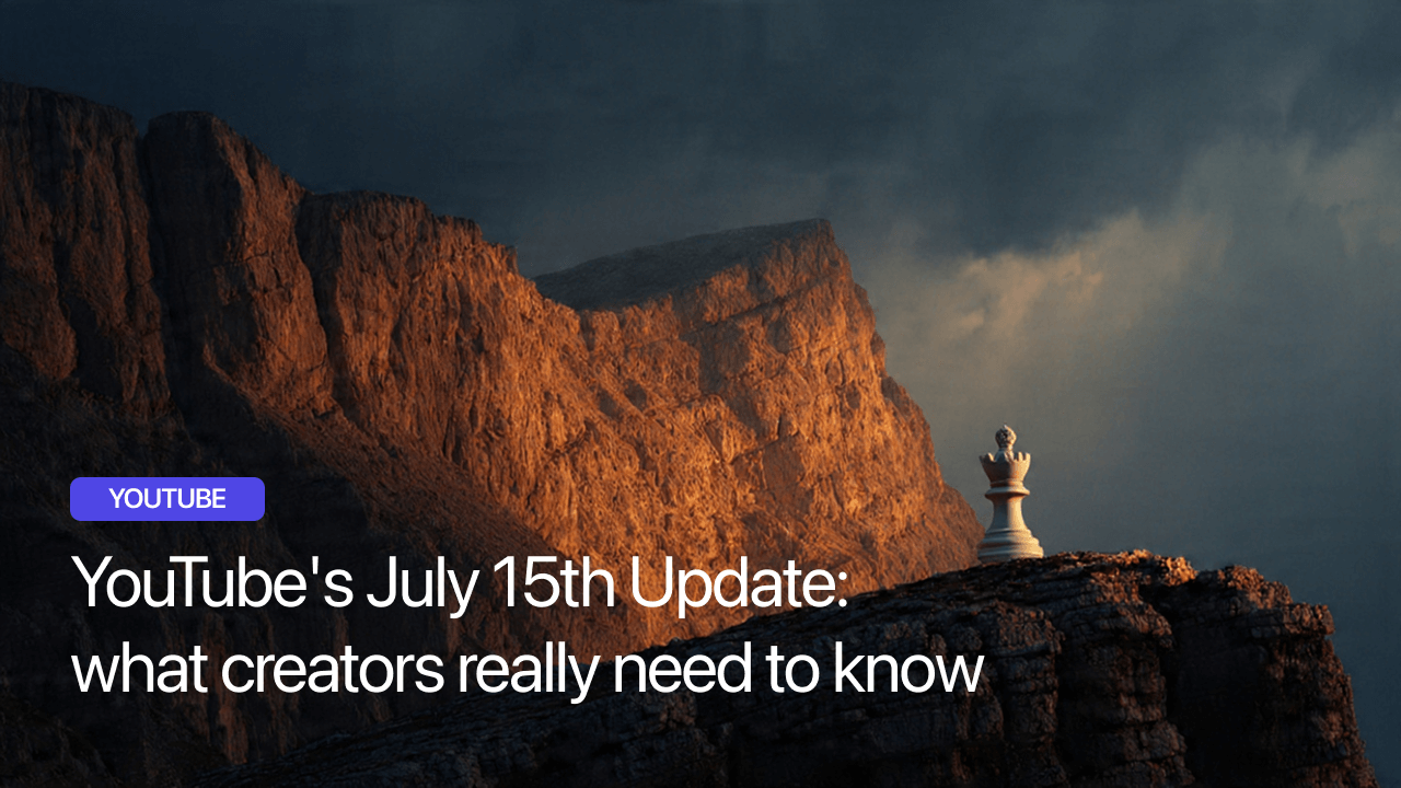 YouTube's July 15th Update: what creators really need to know