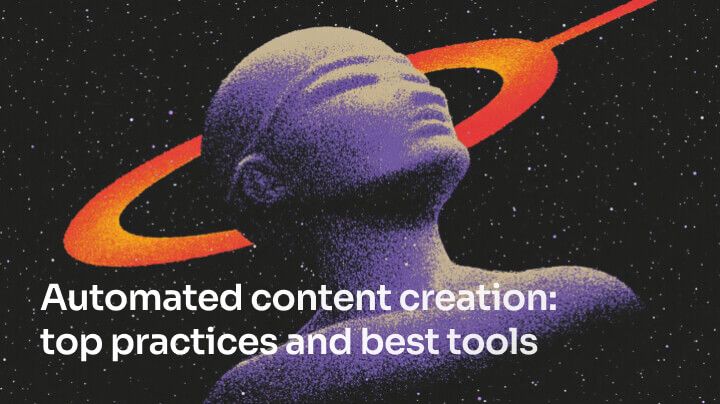 Automated content creation in 2025: top practices and best tools