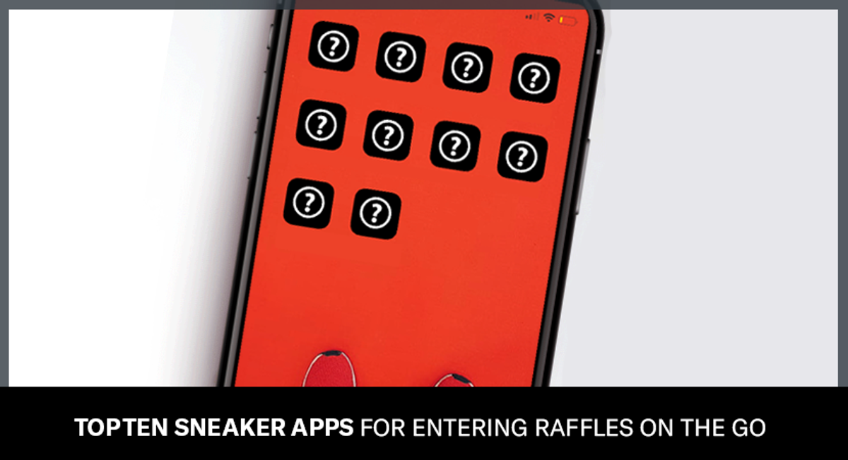 Top Ten Sneaker Apps for Entering Raffles On the Go