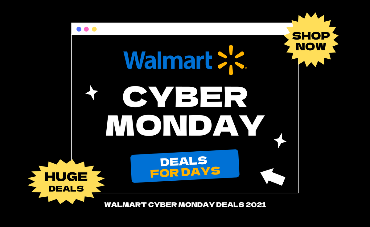 Walmart Cyber Monday 2021 Deals are Here - Save Big and Shop Now