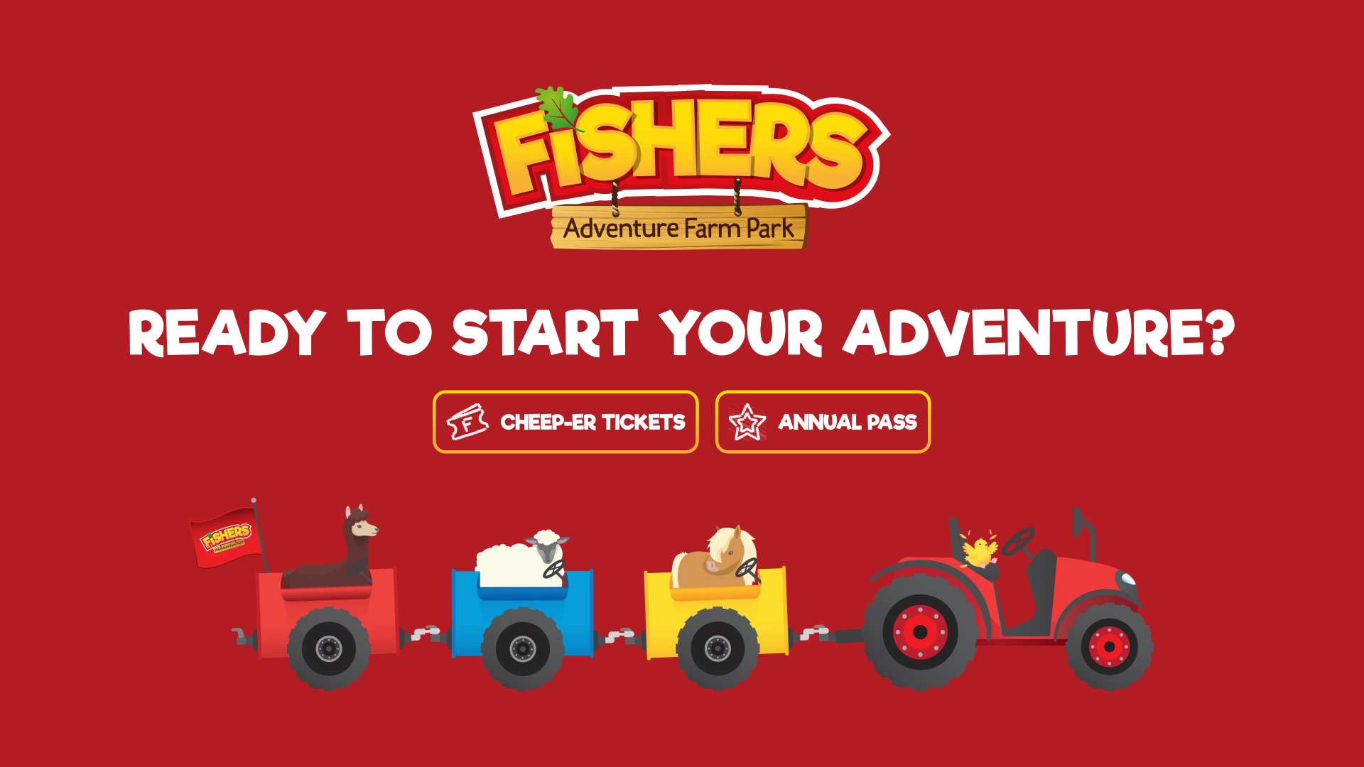 A red Fishers Farm graphic reading 'Ready to start your adventure?' with cheaper tickets and annual pass call-outs above a row of colourful cartoon farm vehicles