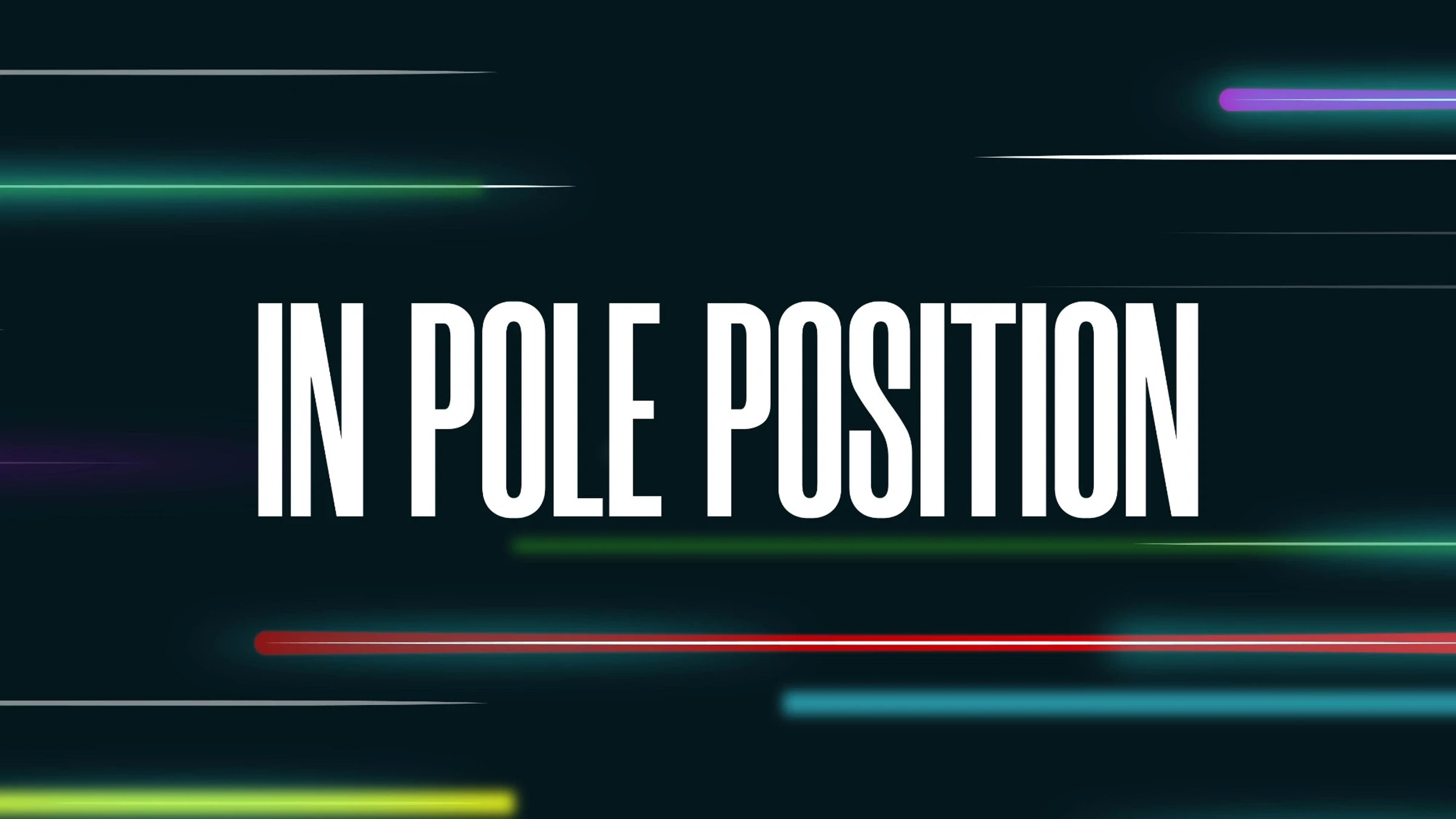 "In Pole Position" title graphic on a dark background with coloured light streaks