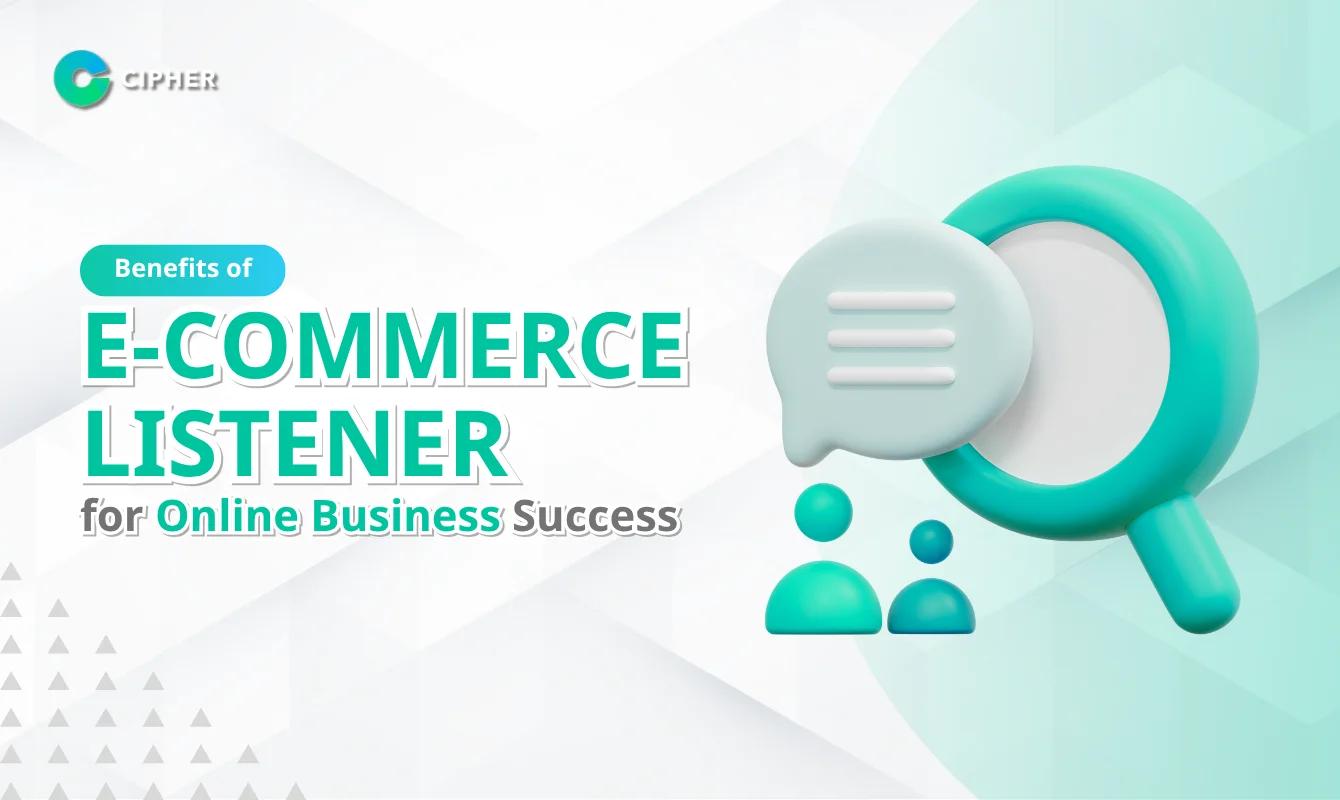 From Competitor Data to Winning Strategies: Benefits of E-Commerce Listener for Online Businesses