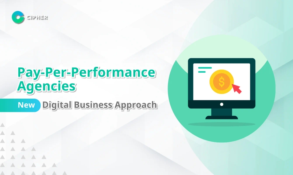 Strategies of Pay-Per-Performance Agencies: A New Approach for Digital-Era Businesses by Cipher