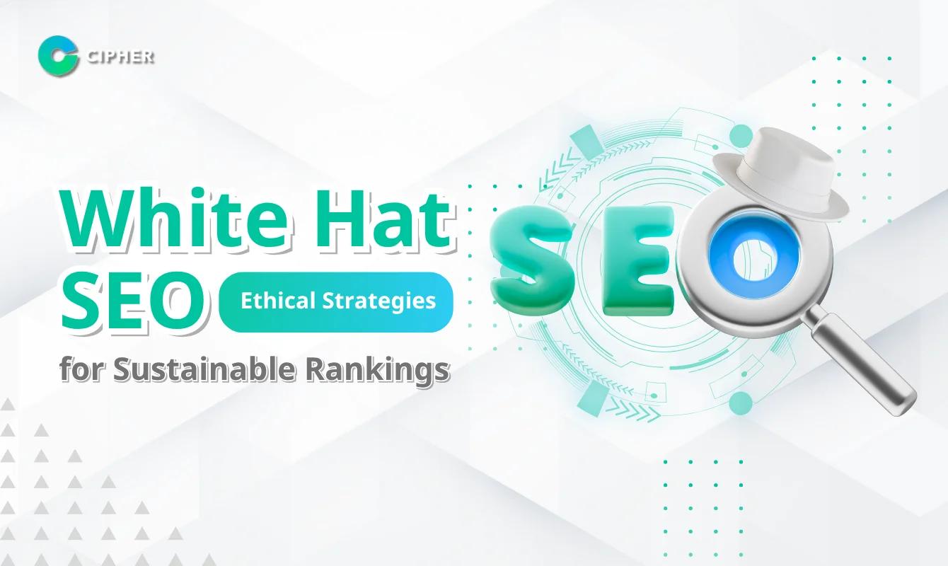 White Hat SEO: Secrets to Sustainable First-Page Rankings