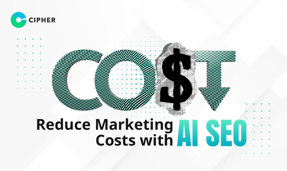 Reduce Marketing Costs with AI SEO: A Complete Guide
