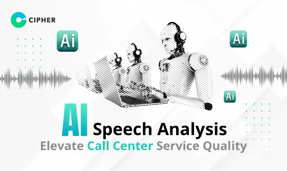Elevate Your Call Center: Using AI Speech Analysis (Speech Analytics) to Improve Service Quality