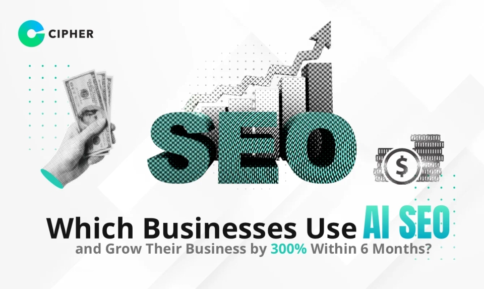 Which Businesses Use AI SEO and Grow Their Business by 300% Within 6 Months?