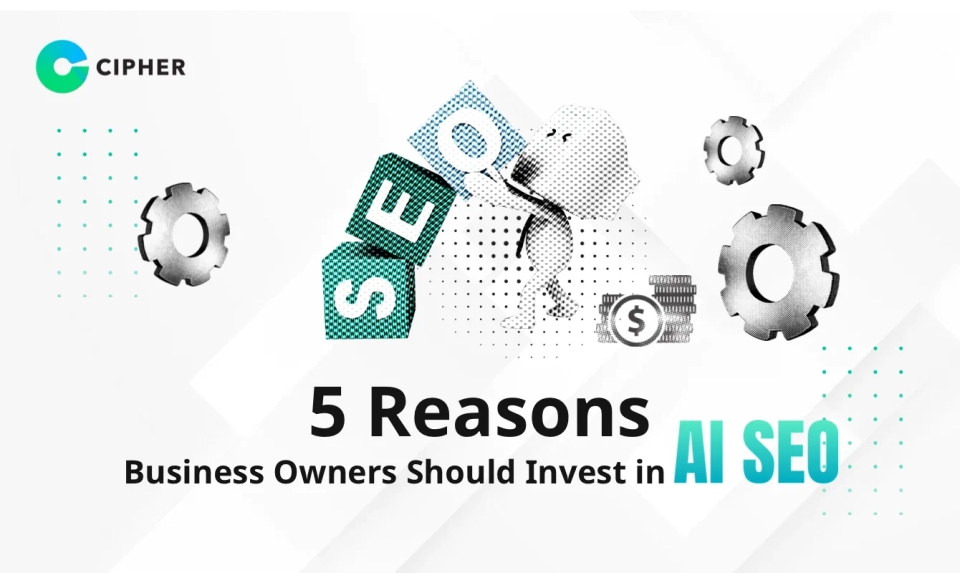 5 Reasons Business Owners Should Invest in AI SEO Today