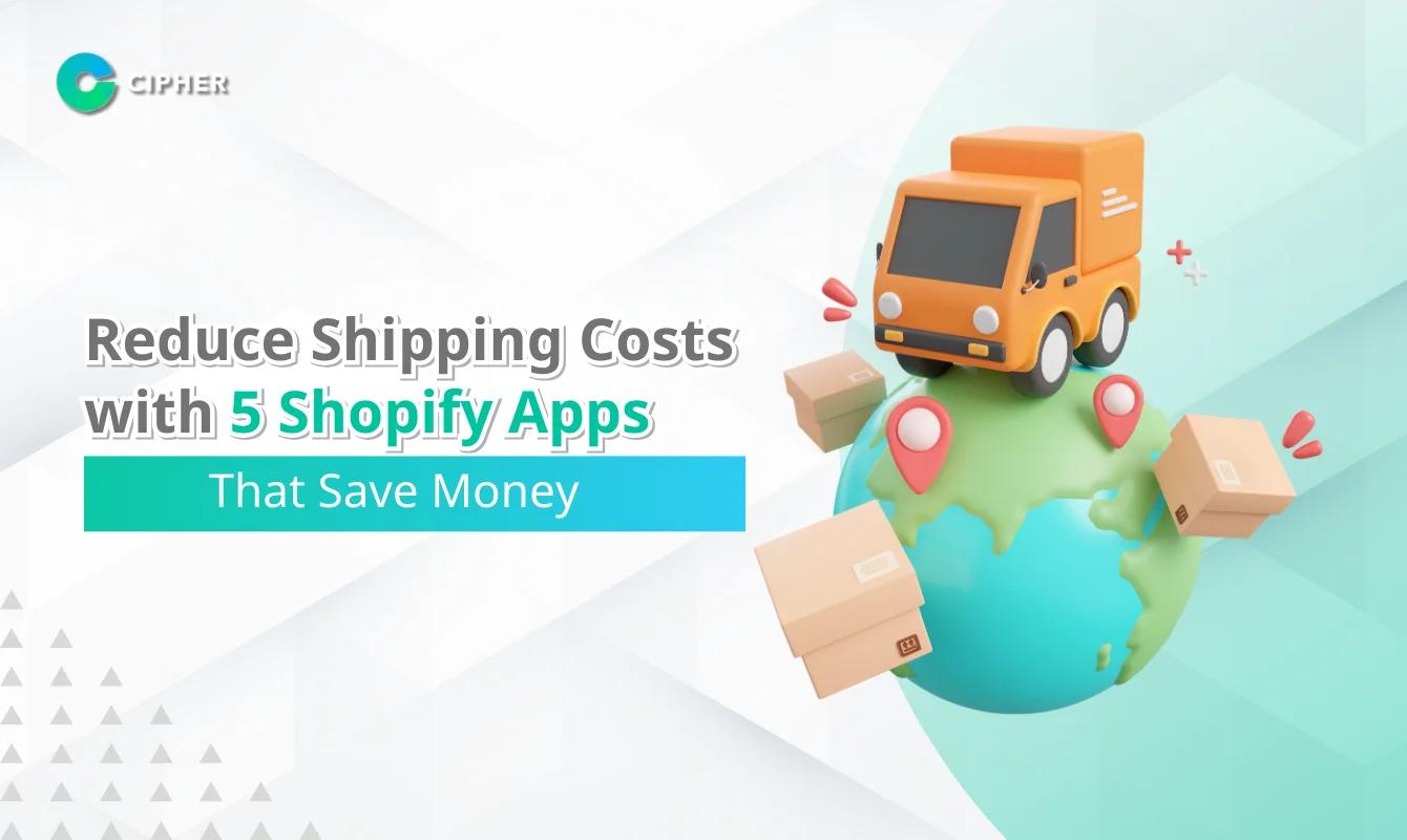 Reduce Shipping Costs with 5 Shopify Shipping Apps: The Ultimate Guide to Saving Money