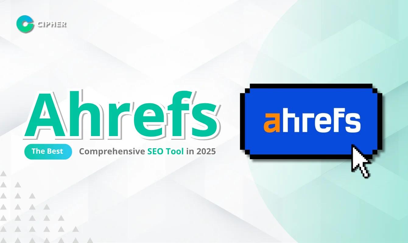 Ahrefs: The Best Comprehensive SEO Tool in 2025