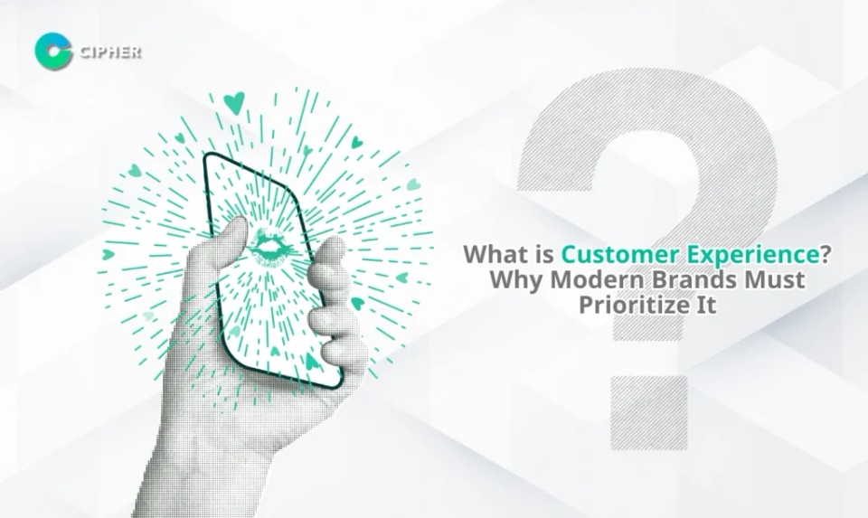 How Cipher Leads in Improving the Customer Experience