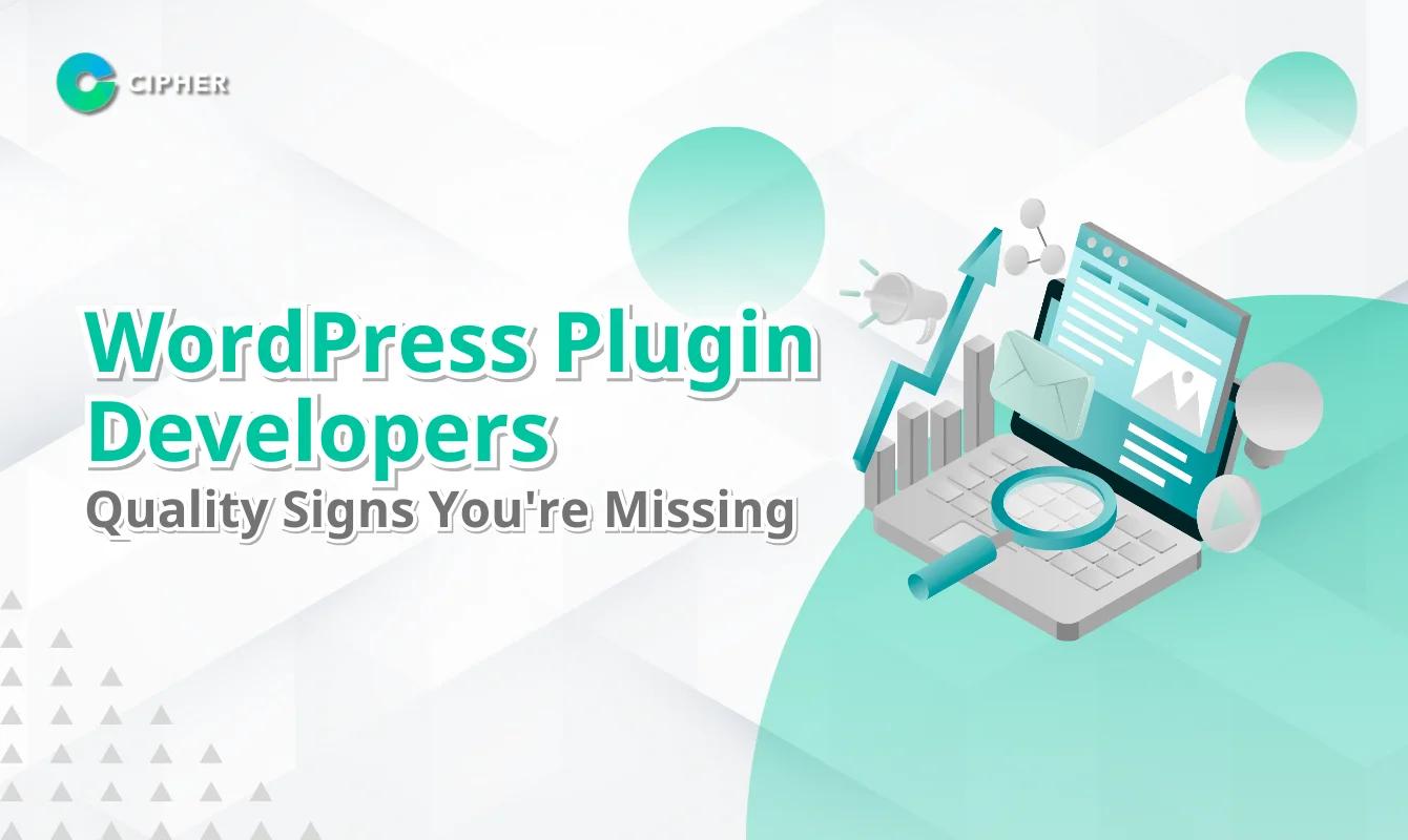 Choose WordPress Plugin Developers: Quality Signs You're Missing