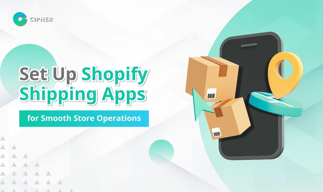 How to Set Up a Shipping App in Shopify for Smooth Store Operations