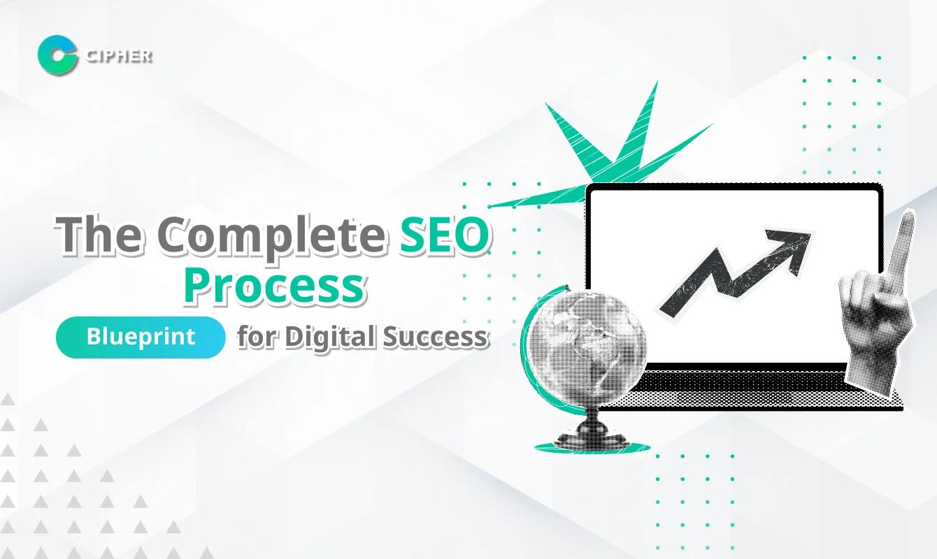 The SEO Process: The Complete Guide to Search Engine Optimization