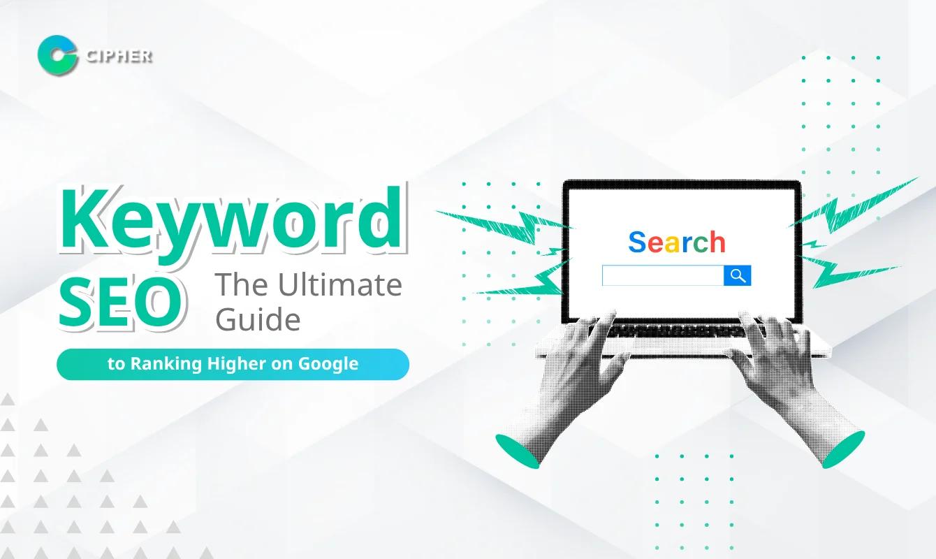 Keyword SEO: Essential Tips for Finding the Right Keywords to Rank on Google