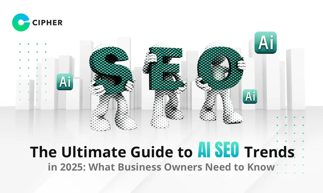 The Ultimate Guide to AI SEO Trends in 2025: What Business Owners Need to Know