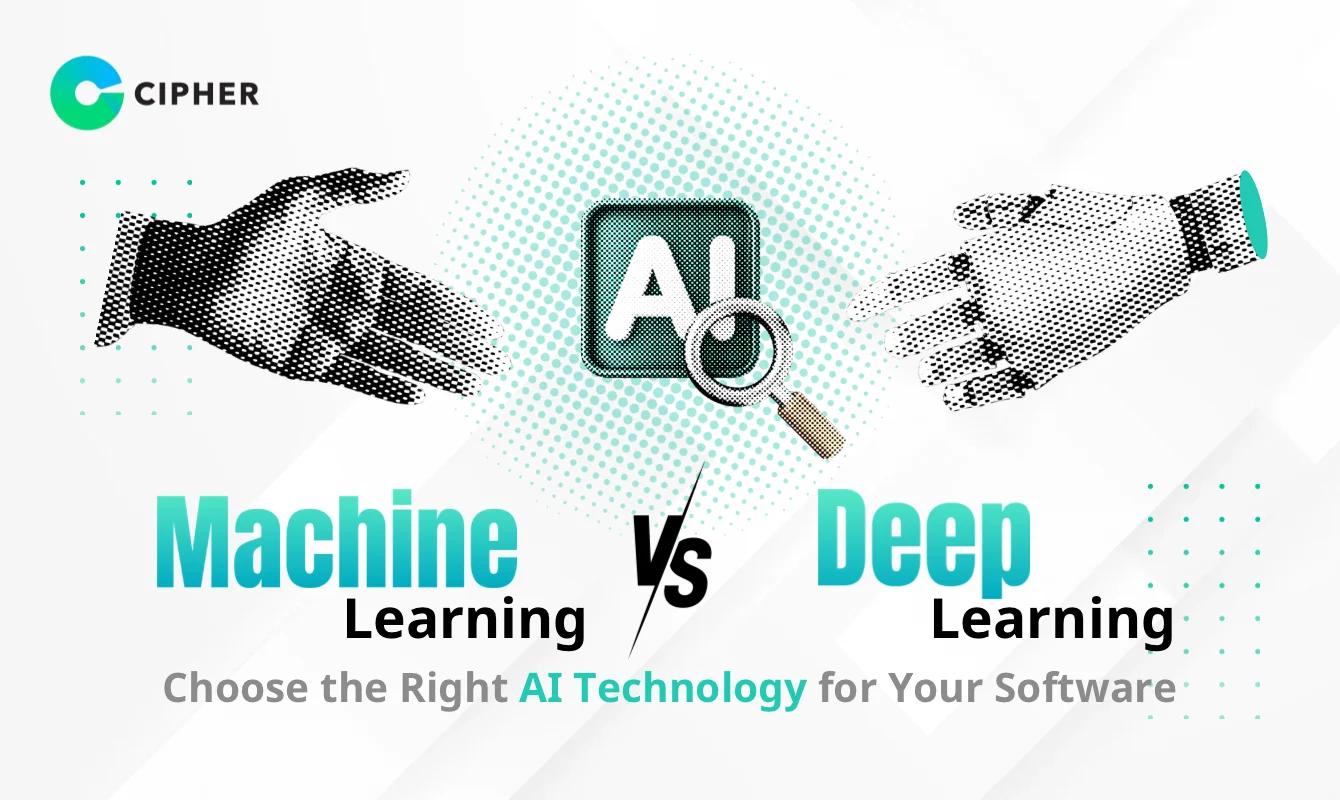 Machine Learning vs Deep Learning: Choose the Right AI Technology for Your Software