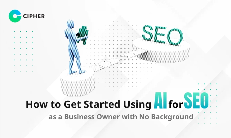 How to Get Started Using AI for SEO as a Business Owner with No Background