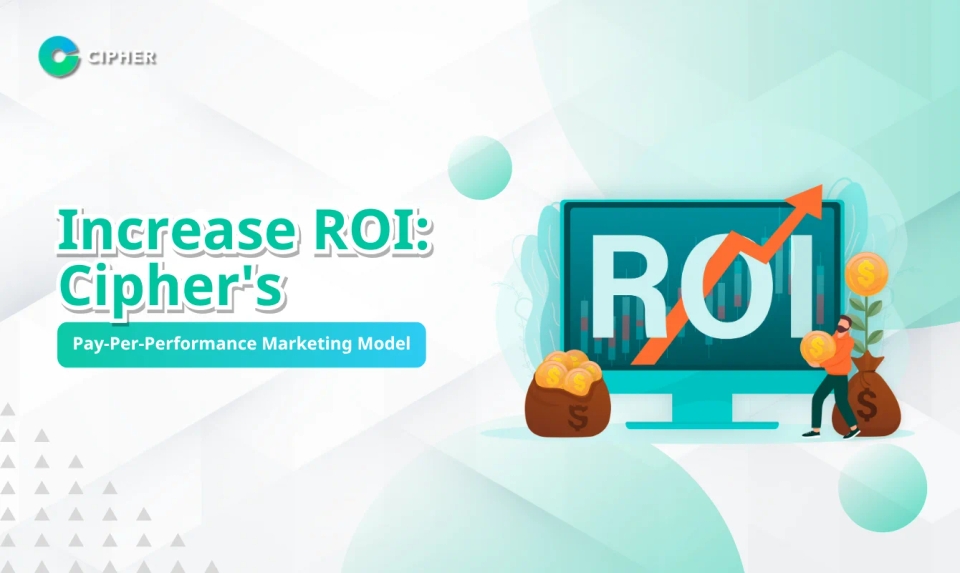 Increase ROI with Cipher's Pay-Per-Performance Agency Model: How to Improve Marketing ROI