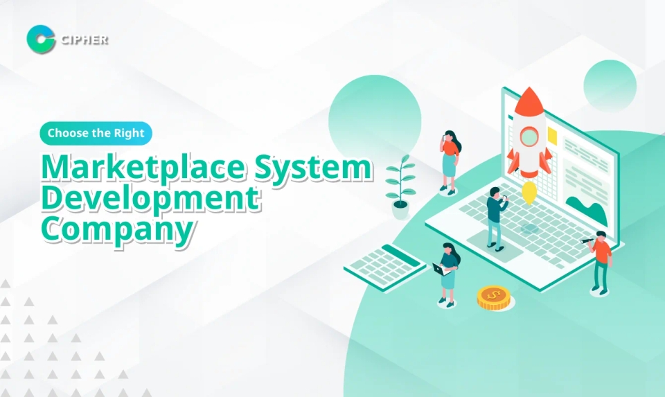 How to Choose a Marketplace System Development Company for a Platform That Meets Your Business Needs?