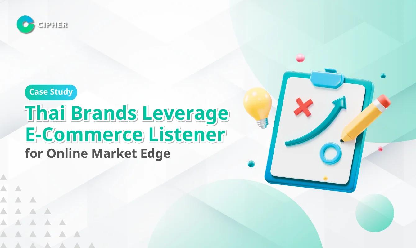 Case Study: Thai Brands Leverage E-Commerce Listener for Online Market Edge