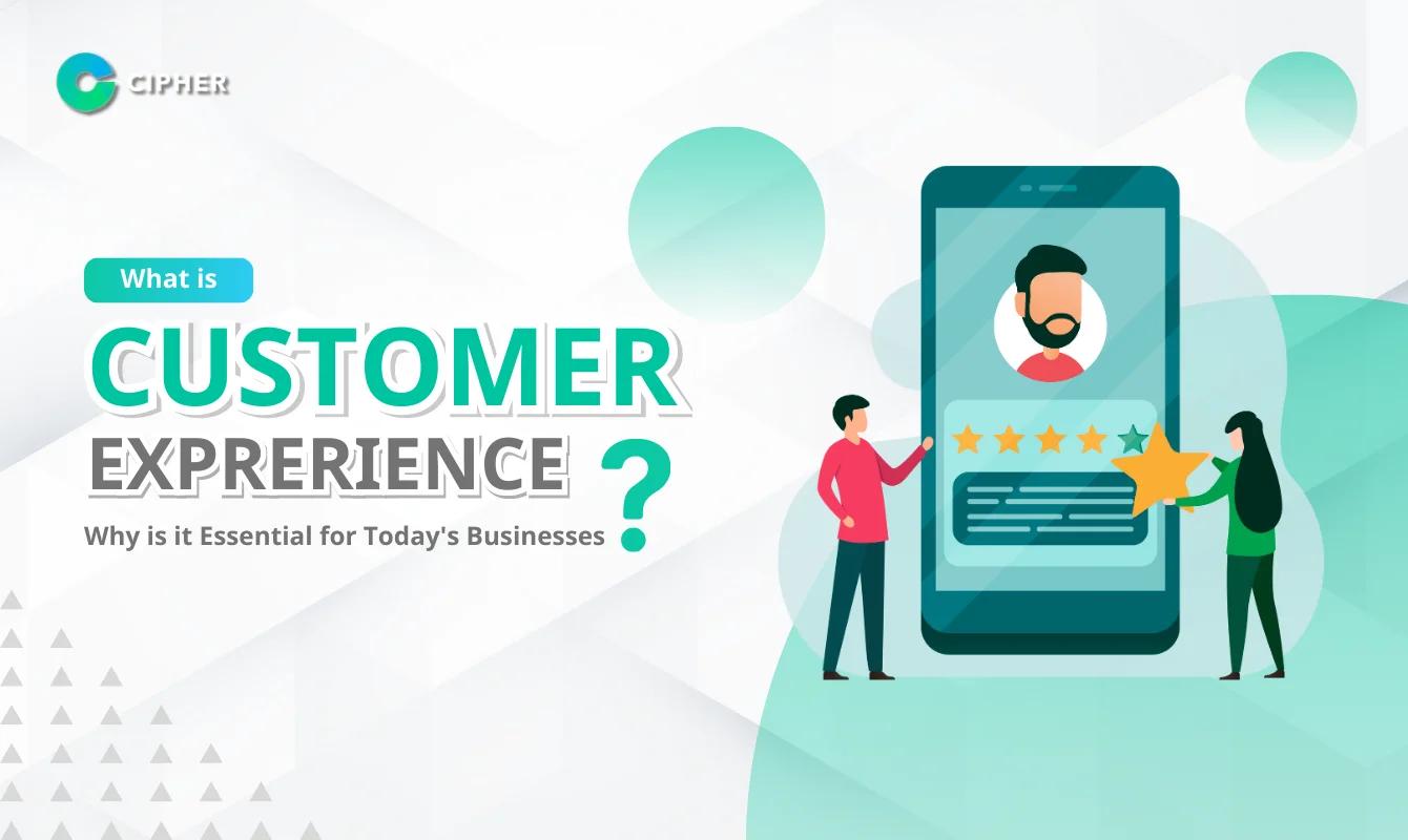 What is Customer Experience? Why is it Essential for Today's Businesses?