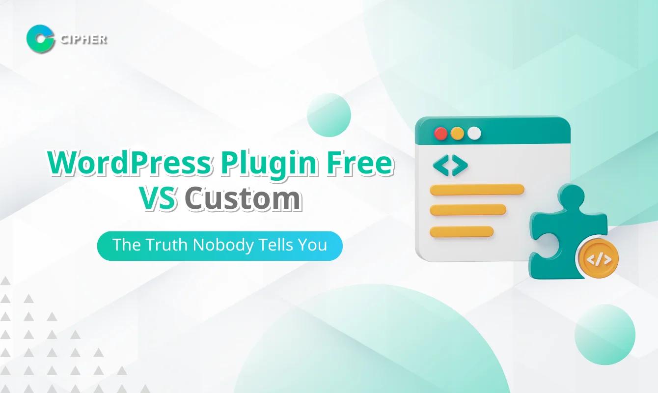 WordPress Plugin Free VS Custom: The Truth Nobody Tells You