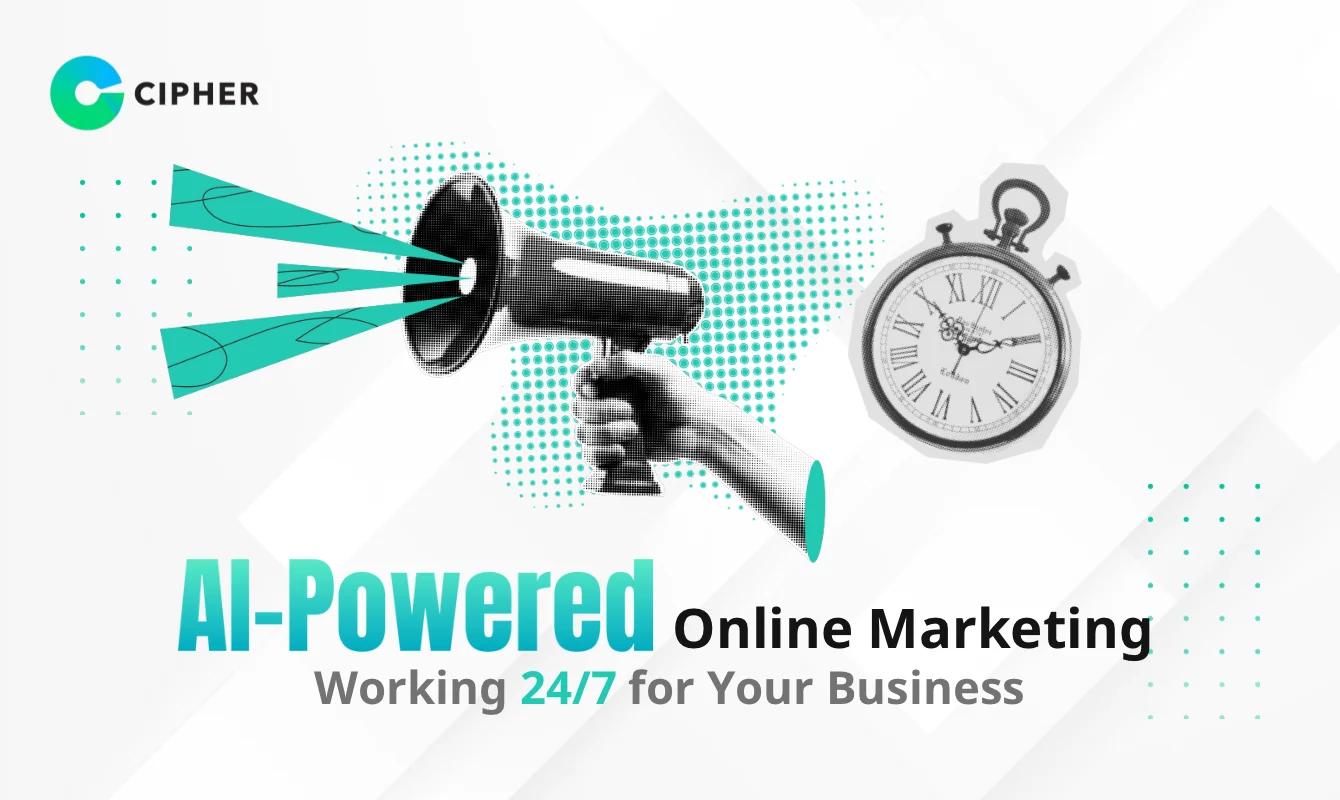 AI-Powered Online Marketing: Working 24/7 for Your Business