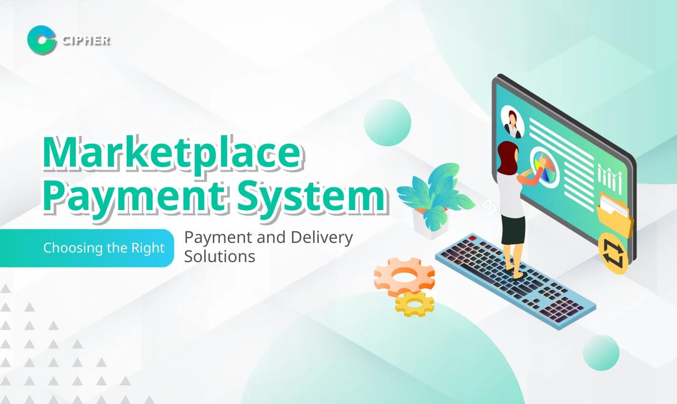 Marketplace Payment System: Choosing the Right Payment and Delivery Solutions