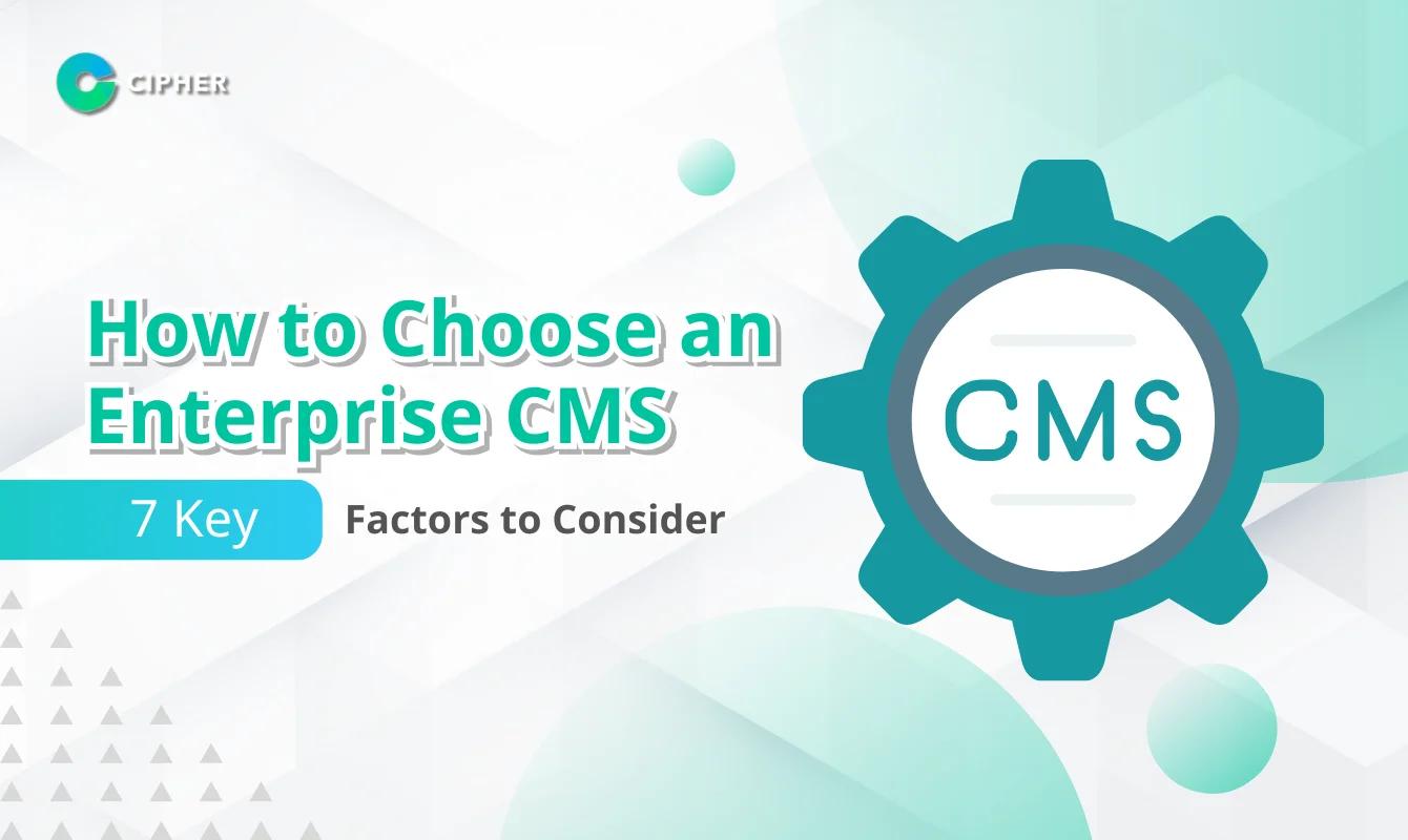 7 Factors to Consider When Choosing a CMS for Large Organizations