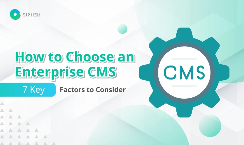 7 Factors to Consider When Choosing a CMS for Large Organizations