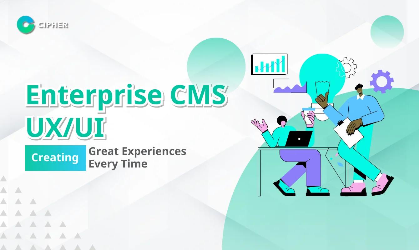 Enterprise CMS UX/UI – Not Just Pretty, But Truly Functional!