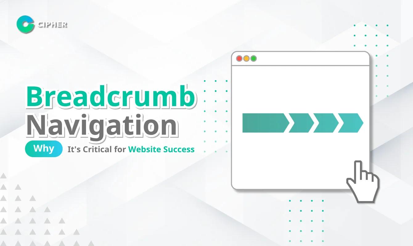 Breadcrumb Navigation: Enhancing Website Usability and SEO Performance