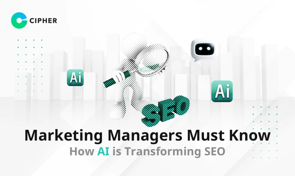 Marketing Managers Must Know: How AI is Transforming SEO