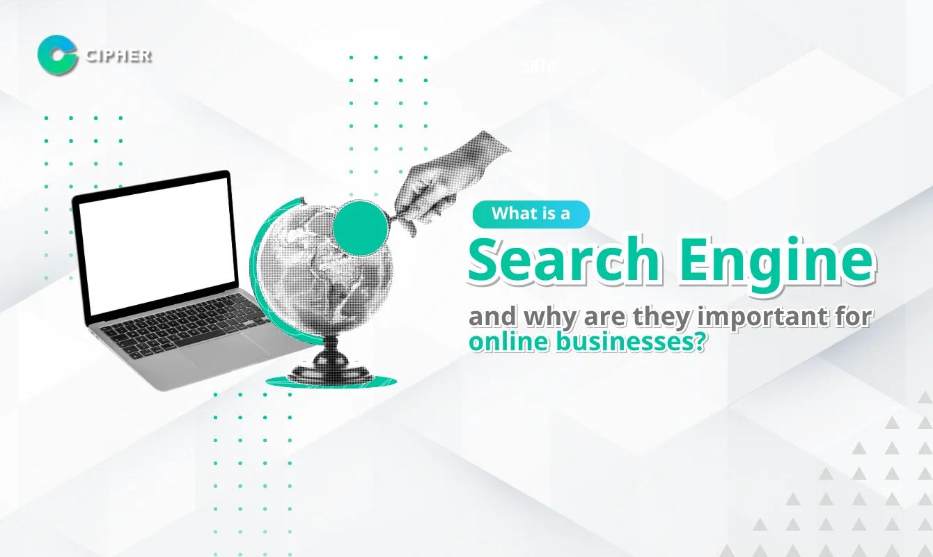 What is a Search Engine? And why are they important for online businesses?